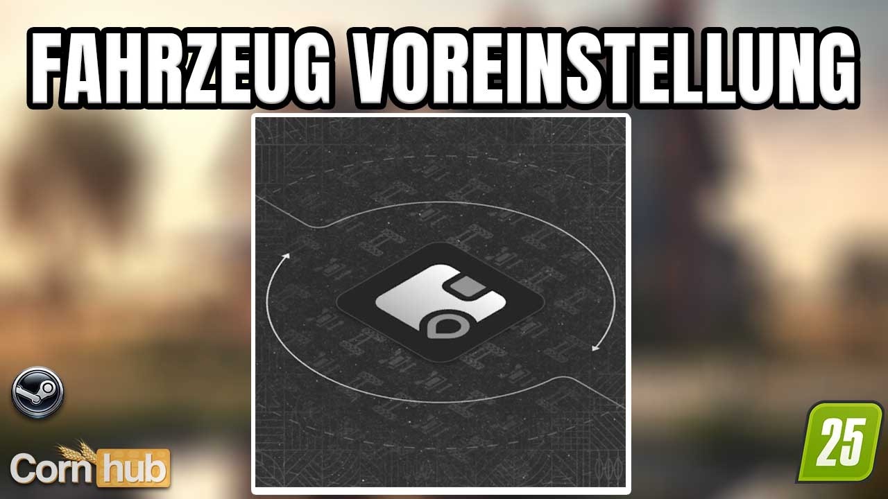 LS25 Fahrzeug-Voreinstellungen – Presets für deinen Fahrzeugshop