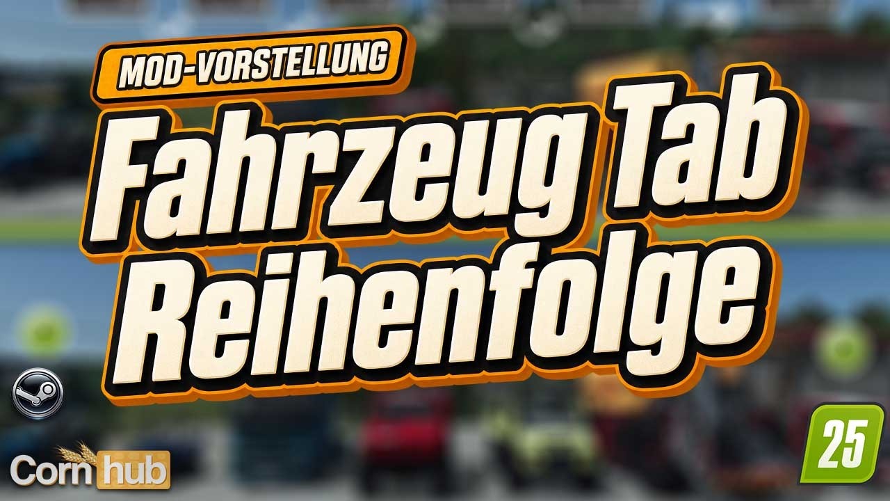 LS25 Fahrzeug Tab Reihenfolge – Nie wieder Tab-Roulette im Fuhrpark