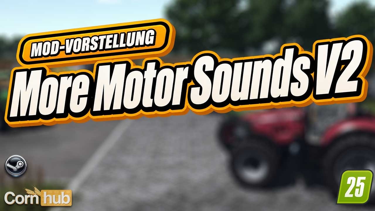 LS25 More Motor Sounds V2 – Neue Originalsounds für viele Fahrzeuge